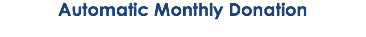 Automatic Monthly Donation
